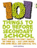 101 Things To Do Before Secondary School di Louise Spilsbury edito da Pearson Education Limited