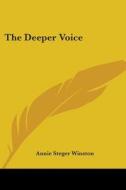 The Deeper Voice di Annie Steger Winston edito da Kessinger Publishing Co