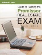Guide To Passing The Promissor Real Estate Exam di William H. Pivar edito da Kaplan Aec Education