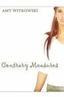 Contrary Measures di Amy Witkowski edito da America Star Books