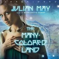 The Many-Colored Land: Volume 1 of the Saga of Pliocene Exile di Julian May, Bernadette Dunne edito da Blackstone Audiobooks