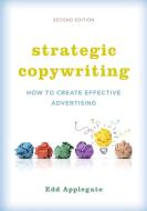 Strategic Copywriting di Edd Applegate edito da Rowman & Littlefield