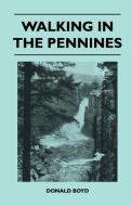 Walking in the Pennines di Donald Boyd edito da Jennings Press