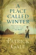 A Place Called Winter di Patrick Gale edito da GRAND CENTRAL PUBL