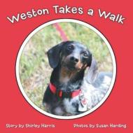 Weston Takes a Walk di Shirley Harris edito da Abbott Press