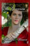 The Governess: Book One: Volume One di Ellise C. Weaver edito da Createspace