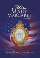 Miss Mary Margaret di Mary Frances Hodges edito da iUniverse