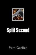 Split Second di Pam Garlick edito da Createspace