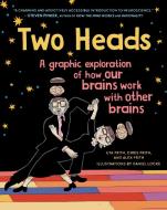 Two Heads: A Graphic Exploration of How Our Brains Work with Other Brains di Uta Frith, Chris Frith edito da SCRIBNER BOOKS CO