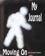 My Journal: Moving on di V. J. Schultz edito da Createspace