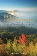 Life in the Smoky Mountains: Gatlinburg Through the Eyes of a Local di Adriana Zoder edito da Createspace