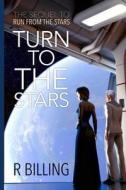 Turn to the Stars di MR R. Billing edito da Createspace