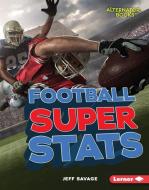 Football Super STATS di Jeff Savage edito da LERNER PUBN