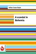 Scandal in Bohemia: (Low Cost). Limited Edition di Arthur Conan Doyle edito da Createspace
