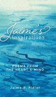 Jaime's Inspirations di Jaime P. Fidler edito da FriesenPress