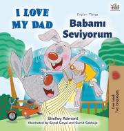 I Love My Dad (English Turkish Bilingual Book) di Shelley Admont, Kidkiddos Books edito da KidKiddos Books Ltd.