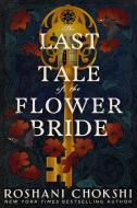 The Last Tale of the Flower Bride di Roshani Chokshi edito da Hodder And Stoughton Ltd.