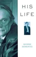 His Life: A Poem di George Bowering edito da ECW Press