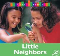 Little Neighbors di Thomas F. Sheehan edito da Rourke Publishing (FL)