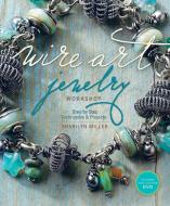 Wire Art Jewelry Workshop: Step-By-Step Techniques and Projects [With Instructional DVD] di Sharilyn Miller edito da INTERWEAVE PR