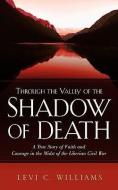 Through the Valley of the Shadow of Death di Levi C. Williams edito da XULON PR