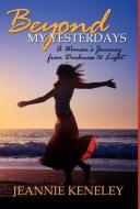Beyond My Yesterdays di Jeannie Keneley edito da Morgan James Publishing