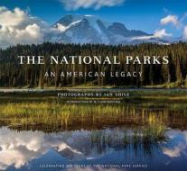 The National Parks: An American Legacy di Ian Shive edito da Insight Editions