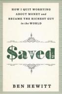 Saved: How I Quit Worrying about Money and Became the Richest Guy in the World di Ben Hewitt edito da Rodale Books