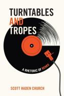 Turntables And Tropes di Scott Haden Church edito da Michigan State University Press