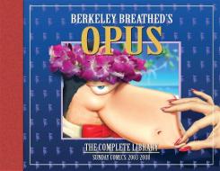 Breathed, B: Opus By Berkeley Breathed The Complete Sunday S di Berkeley Breathed edito da Idea & Design Works