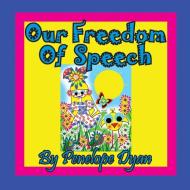 Our Freedom of Speech di Penelope Dyan edito da Bellissima Publishing LLC