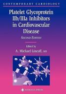 Platelet Glycoprotein IIb/IIIa Inhibitors in Cardiovascular Disease edito da Humana Press