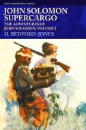 John Solomon, Supercargo: The Adventures of John Solomon, Volume 2 di H. Bedford-Jones edito da ALTUS PR