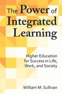 The Power of Integrated Learning di William M. Sullivan edito da Stylus Publishing