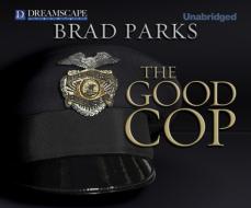 The Good Cop di Brad Parks edito da Dreamscape Media