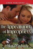 The Appearance of Impropriety [The Horsemen] (Siren Publishing Classic) di Skye Michaels edito da SIREN PUB