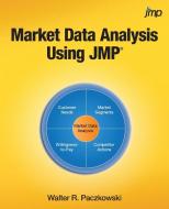 Market Data Analysis Using JMP di Walter R. Paczkowski edito da SAS Institute