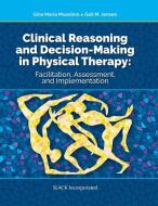 Clinical Reasoning And Decision Making In Physical Therapy di Gina Maria Musolino, Gail Jensen edito da Slack Incorporated