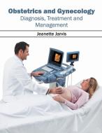 Obstetrics and Gynecology: Diagnosis, Treatment and Management edito da HAYLE MEDICAL
