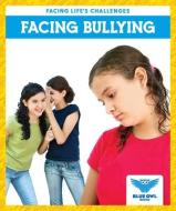 Facing Bullying di Stephanie Finne edito da BLUE OWL BOOKS