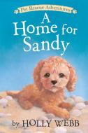 A Home for Sandy di Holly Webb edito da TIGER TALES