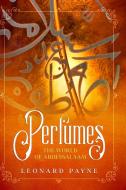 Perfumes: The World Of Abdessalaam di LEONARD PAYNE edito da Lightning Source Uk Ltd