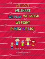 Family Journal We Love We Share We Play We Laugh We Fight Family We Live: 8.5 X 11 Family Journal to Capture Fun Memorie di Jennifer E. Garza edito da LIGHTNING SOURCE INC
