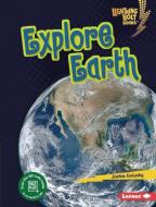 Explore Earth di Jackie Golusky edito da LERNER PUBN
