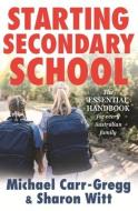 Starting Secondary School di Michael Carr-Gregg, Sharon Witt edito da Penguin Books Australia