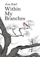 Within My Branches di Nicolas Michel edito da Pushkin Children's Books