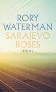 Sarajevo Roses di Rory Waterman edito da Carcanet Press Ltd