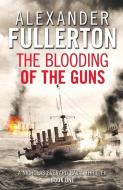 The Blooding Of The Guns di Alexander Fullerton edito da Canelo
