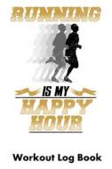 RUNNING IS MY HAPPY HOUR di William Gibstat edito da INDEPENDENTLY PUBLISHED