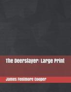 DEERSLAYER di James Fenimore Cooper edito da INDEPENDENTLY PUBLISHED